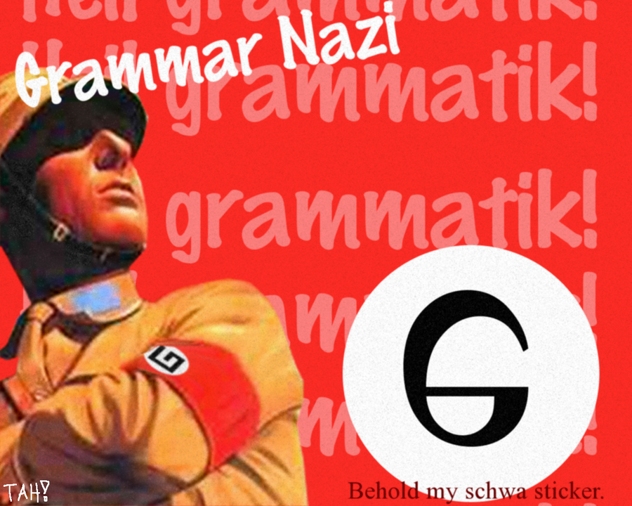 http://fc04.deviantart.net/fs50/i/2009/318/b/0/Grammar_Nazi_Wallpaper_by_TheOriginalTah.png