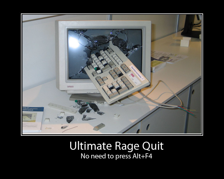 [Image: ultimate_ragequit_by_xhungryghostx-d34t2g0.jpg]