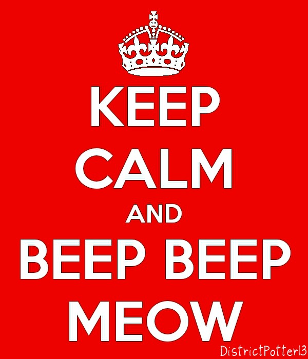 [Image: keep_calm_and_beep_beep_meow_by_district...4vg7o4.jpg]